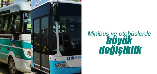 Minibüs ve otobüslerde büyük değişiklik