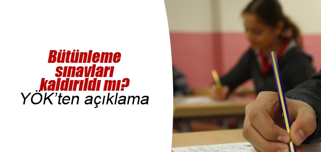 “Üniversitelerde bütünleme sınavlarının kaldırıldığı“ iddiasına açıklama