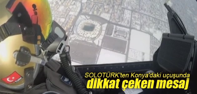 SOLOTÜRK’ten Konya’daki uçuşunda dikkat çeken mesaj