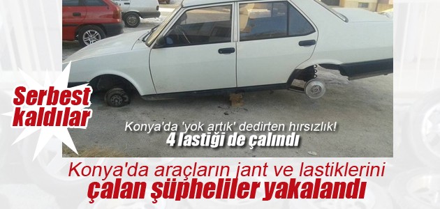Konya’da araçların jant ve lastiklerini çalan şüpheliler yakalandı