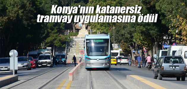 Konya’nın katanersiz tramvay uygulamasına ödül