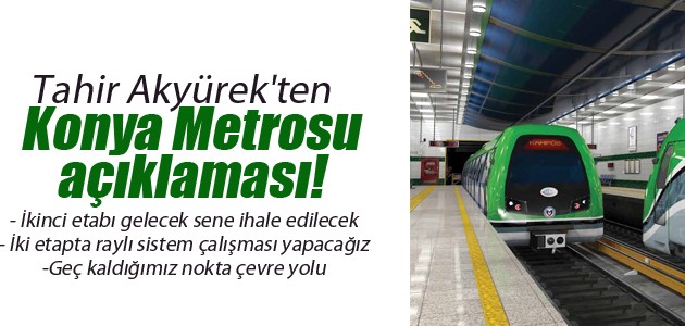 Tahir Akyürek’ten Konya Metrosu açıklaması!