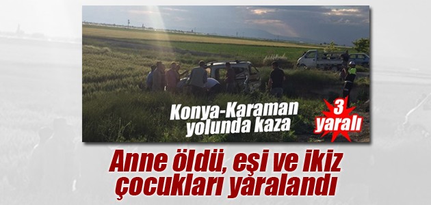 Konya’da hafif ticari araç devrildi! Anne öldü, eşi ve ikiz çocukları yaralandı