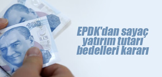 EPDK’dan sayaç yatırım tutarı bedelleri kararı