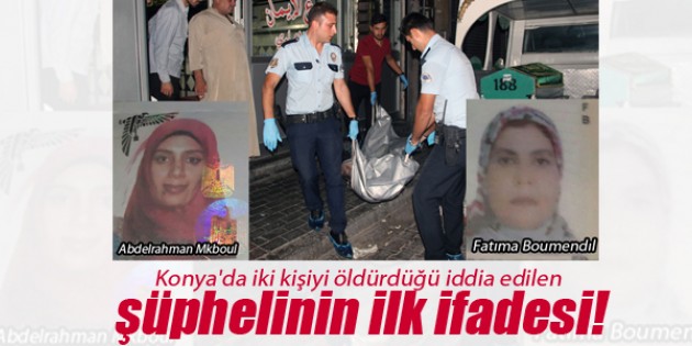 Konya’da iki kişiyi öldürdüğü iddia edilen şüphelinin ilk ifadesi!