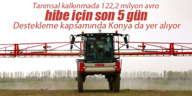 Tarımsal kalkınmada 122,2 milyon avro hibe için son 5 gün