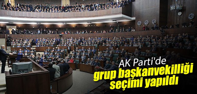 AK Parti’de grup başkanvekilliği seçimi yapıldı