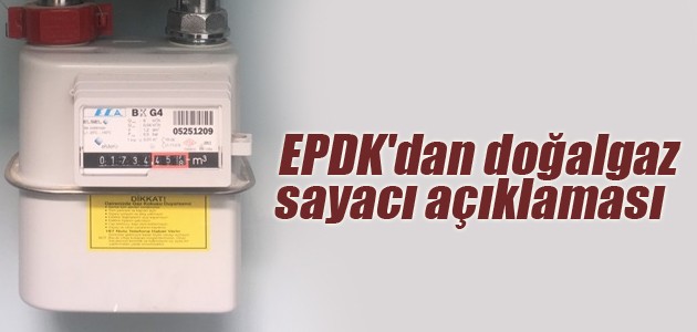 EPDK’dan doğalgaz sayacı açıklaması