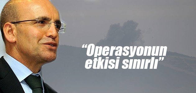 Mehmet Şimşek: Operasyonun etkisi sınırlı