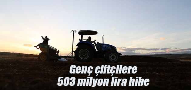 Genç çiftçilere 503 milyon lira hibe