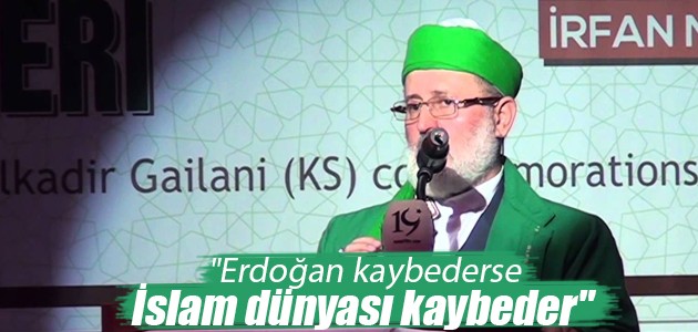 “Erdoğan kaybederse İslam dünyası kaybeder“