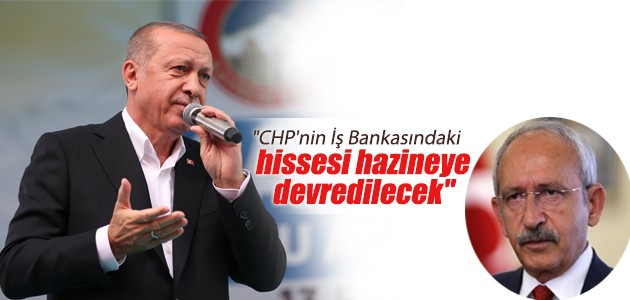 Erdoğan’dan İş Bankası’ndaki CHP hisseleri için flaş açıklama