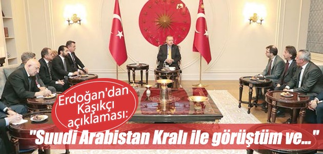 Cumhurbaşkanı Erdoğan’dan ’Kaşıkçı’ açıklaması: Suudi Arabistan Kralı ile görüştüm ve...