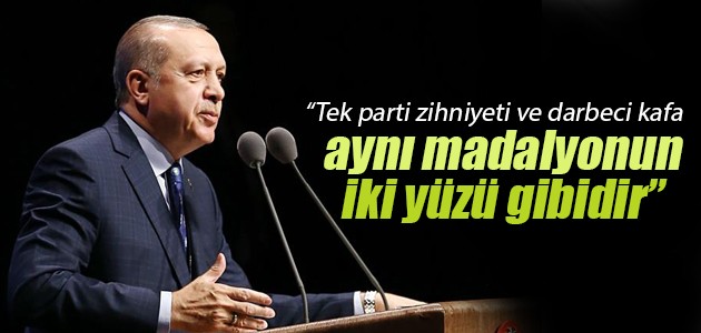 Cumhurbaşkanı Erdoğan: Tek parti zihniyeti ve darbeci kafa aynı madalyonun iki yüzü gibidir