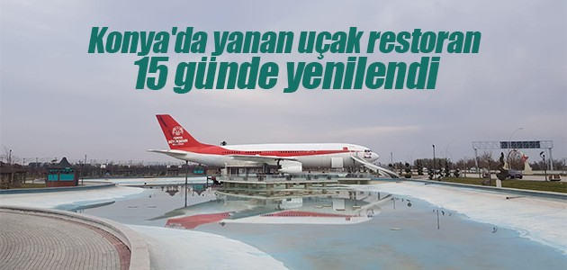 Konya’da yanan uçak restoran 15 günde yenilendi