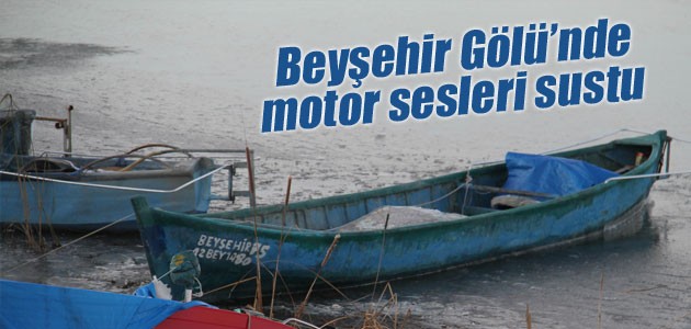 Beyşehir Gölü’nde motor sesleri sustu