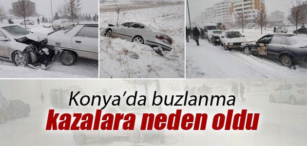 Konya’da buzlanma kazalara neden oldu