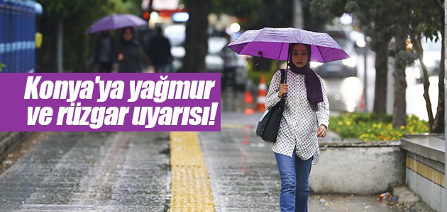 Konya’ya yağmur ve rüzgar uyarısı!