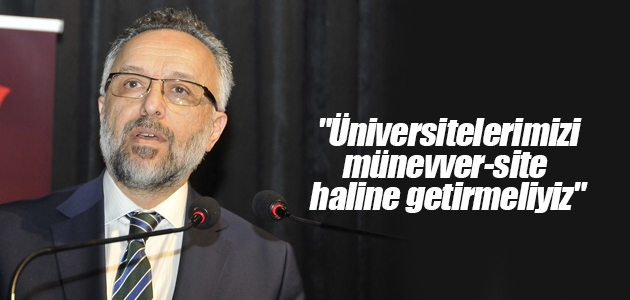 YÖK Başkan Vekili Prof. Dr. Safa Kapıcıoğlu: Üniversitelerimizi münevver-site haline getirmeliyiz