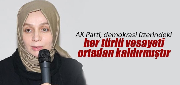 Leyla Şahin Usta: AK Parti, demokrasi üzerindeki her türlü vesayeti ortadan kaldırmıştır