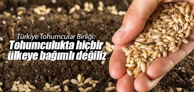Türkiye Tohumcular Birliği: Tohumculukta hiçbir ülkeye bağımlı değiliz