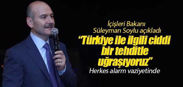 İçişleri Bakanı Süleyman Soylu: Türkiye ile ilgili ciddi bir tehditle uğraşıyoruz