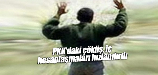 PKK’daki çöküş, iç hesaplaşmaları hızlandırdı