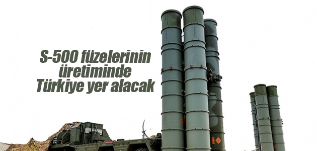 S-500 hava savunma füzelerinin üretiminde Türkiye yer alacak