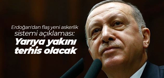 Erdoğan’dan flaş yeni askerlik sistemi açıklaması: Yarıya yakını terhis olacak
