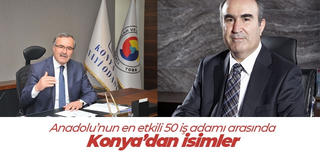 Anadolu’nun en etkili 50 iş adamı arasında Konya’dan isimler