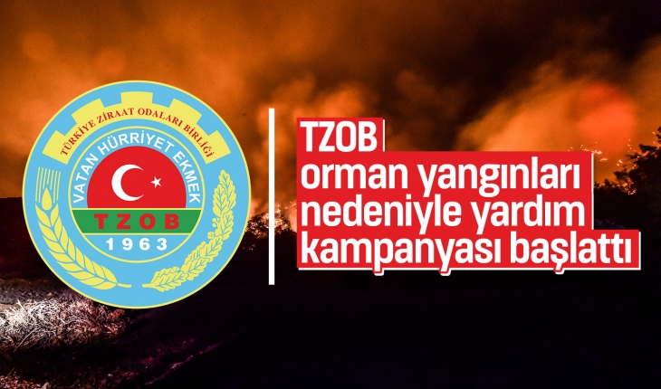 TZOB orman yangınları nedeniyle yardım kampanyası başlattı