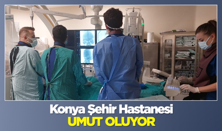 Konya Şehir Hastanesi umut oluyor