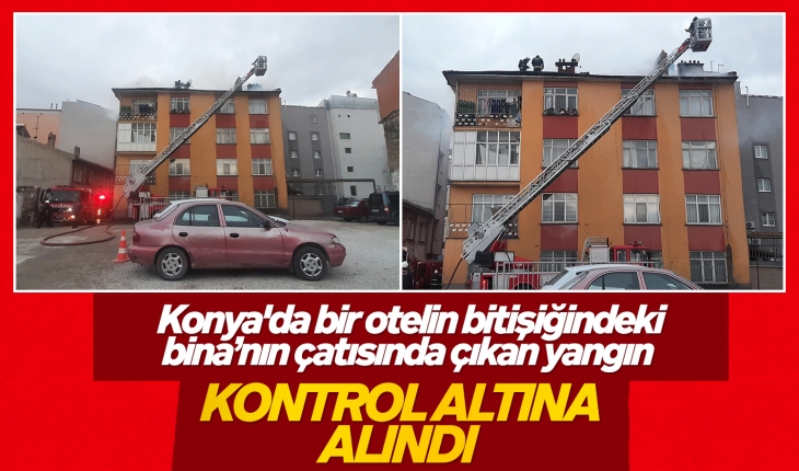 Konya’da binadan yükselen alevler kontrol altına alındı!