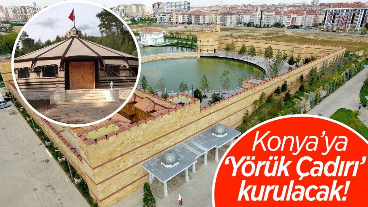Konya'ya 'Yörük Çadırı' kurulacak: Festivalin detayları belli oldu!