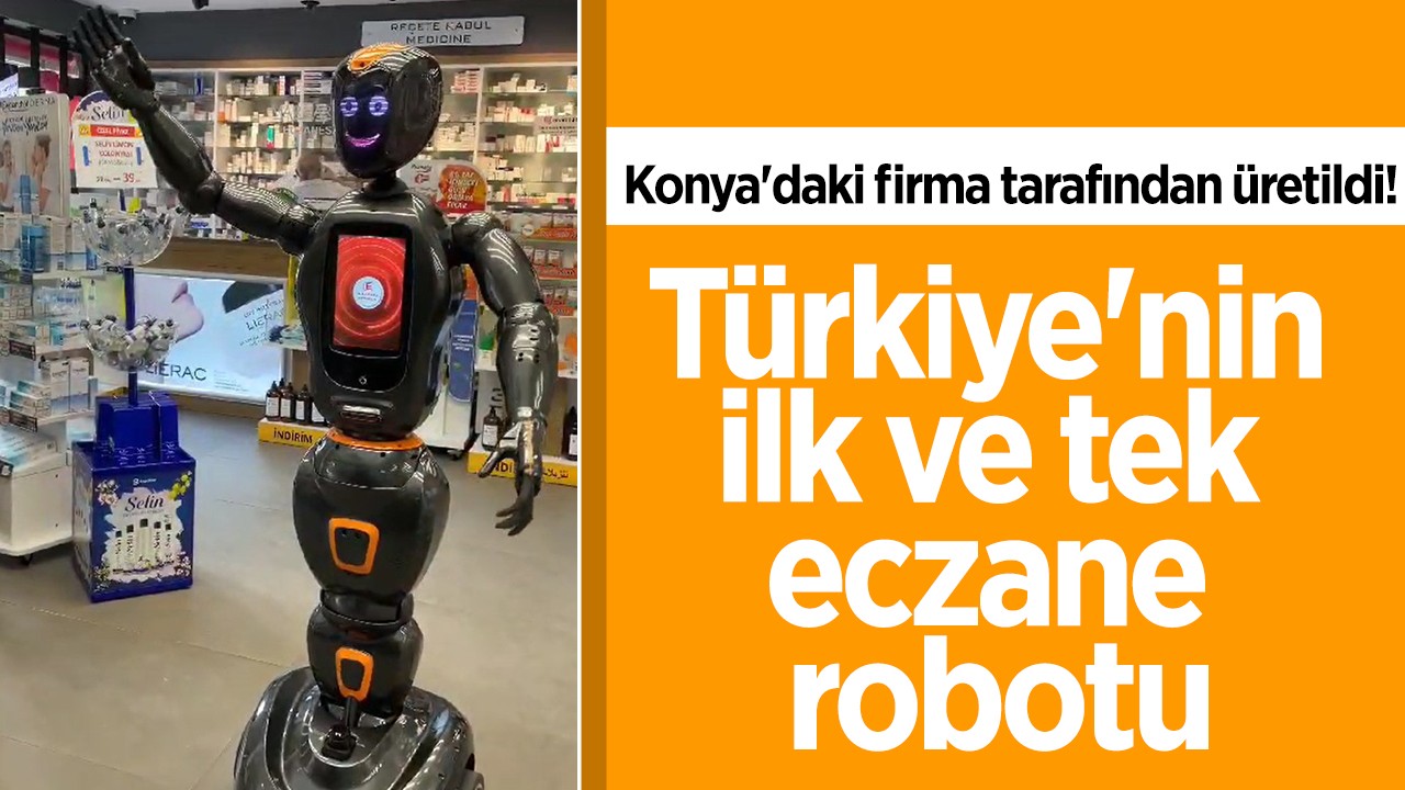 Konya'daki firma tarafından üretildi! Türkiye'nin ilk ve tek eczane robotu