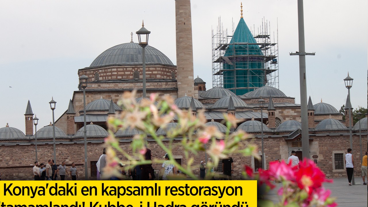 Konya'daki en kapsamlı restorasyon tamamlandı! Kubbe-i Hadra göründü