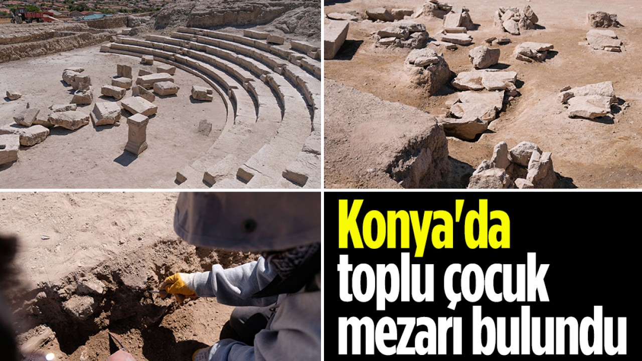 Konya’da toplu çocuk mezarı bulundu