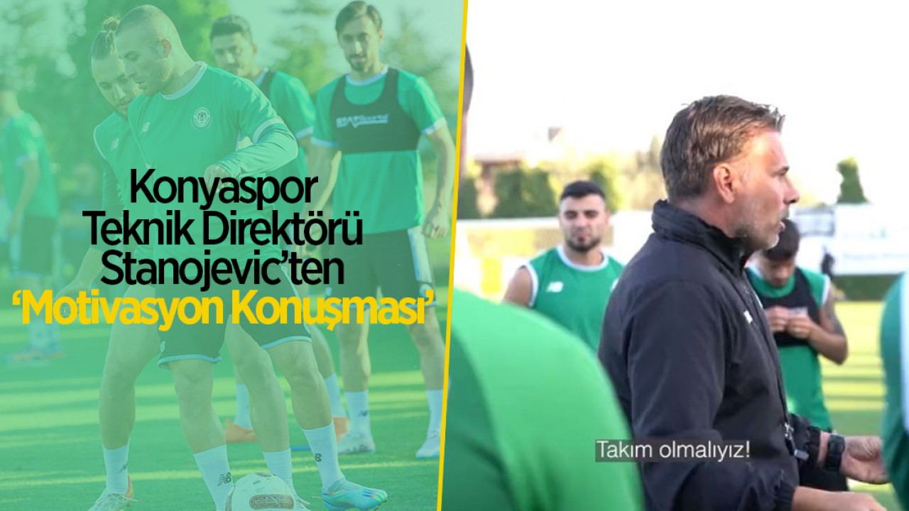 Konyaspor'da hazırlıklar tamam! Stanojevic'ten takıma 'motivasyon konuşması'