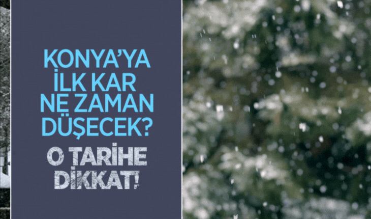 Konya'ya ilk kar ne zaman düşecek? O tarihe dikkat!