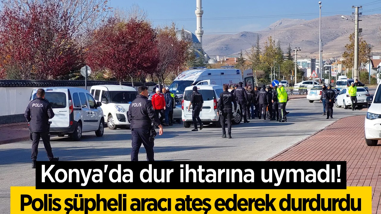 Konya'da dur ihtarına uymadı! Polis şüpheli aracı ateş ederek durdurdu