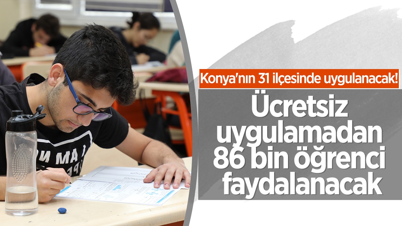 Konya’nın 31 ilçesinde uygulanacak! Ücretsiz uygulamadan 86 bin öğrenci faydalanacak