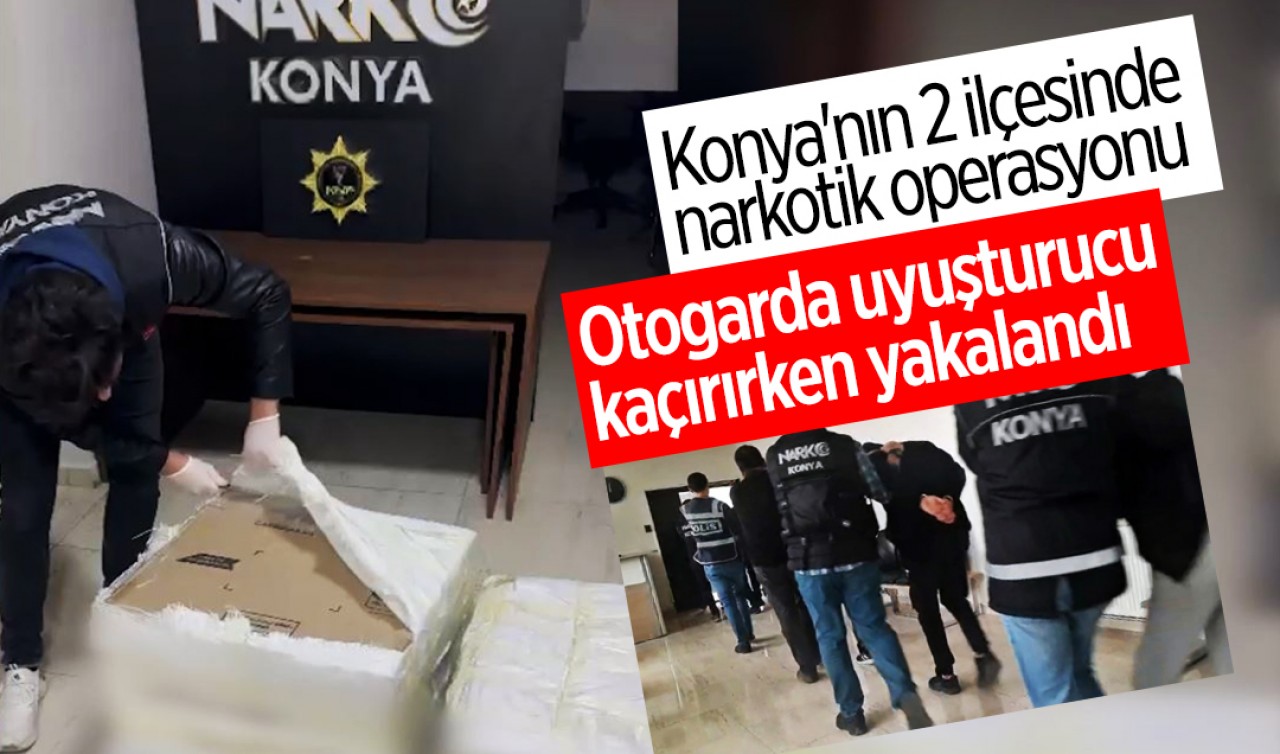 Konya'nın 2 ilçesinde operasyon: Otobüs terminalinde uyuşturucu kaçırırken yakalandı