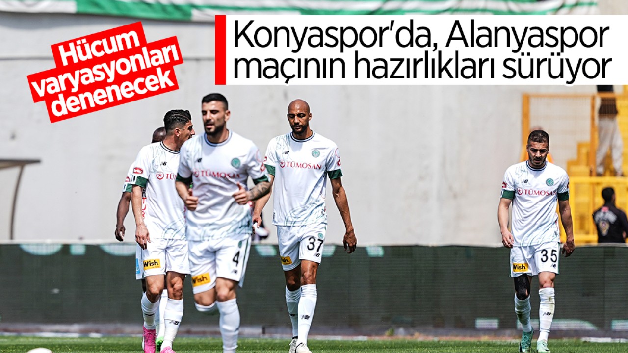 Konyaspor'da, Alanyaspor maçının hazırlıkları sürüyor