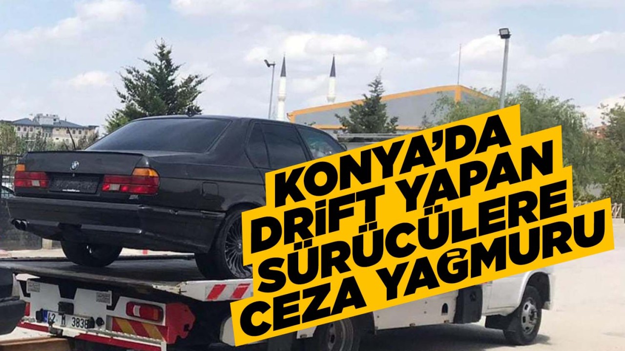 Konya'da drift yapan sürücülere 72 bin 100 lira para cezası