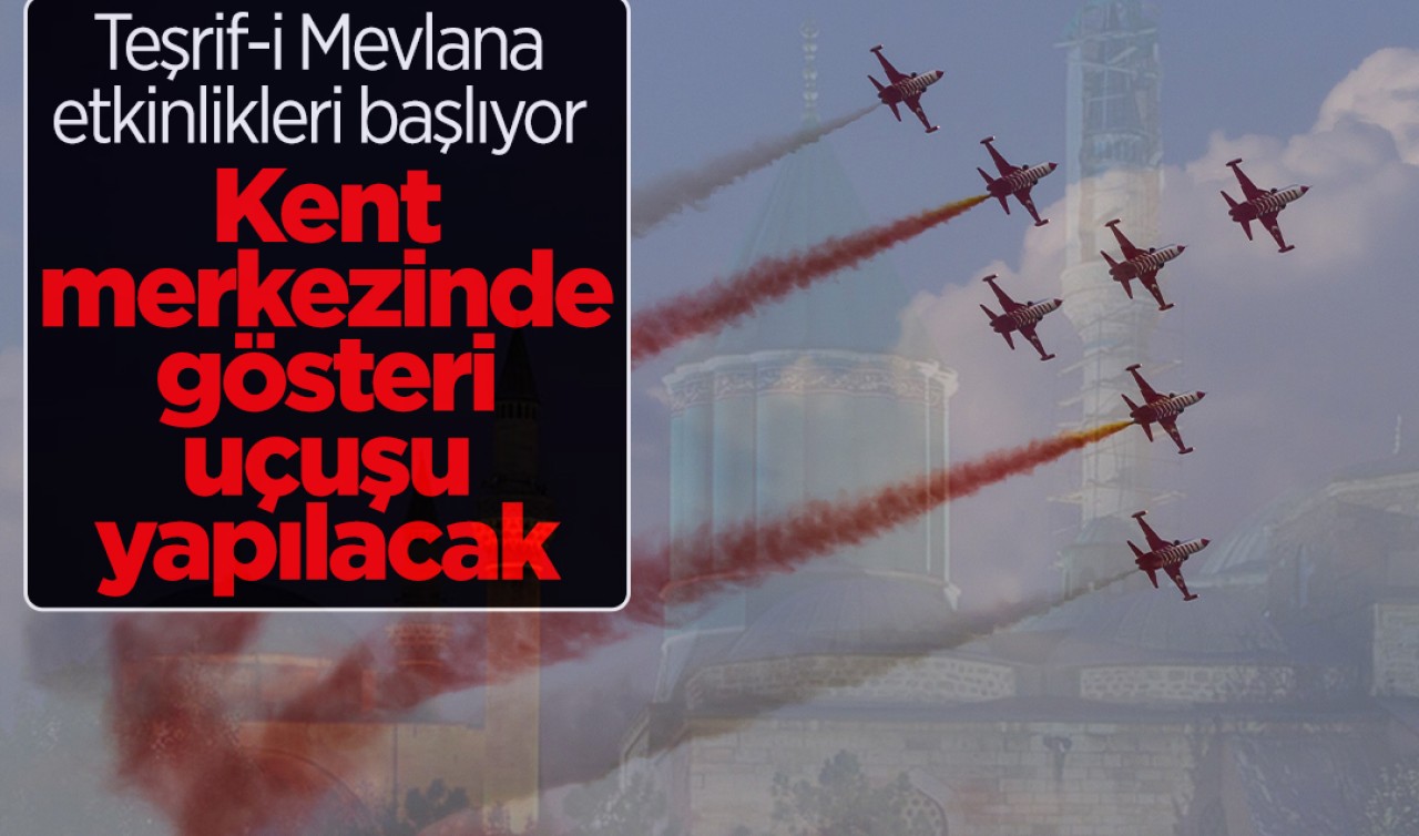 'Teşrif-i Mevlana' etkinlikleri başlıyor! SOLOTÜRK ve Türk Yıldızları kent merkezinde gösteri uçuşu yapacak