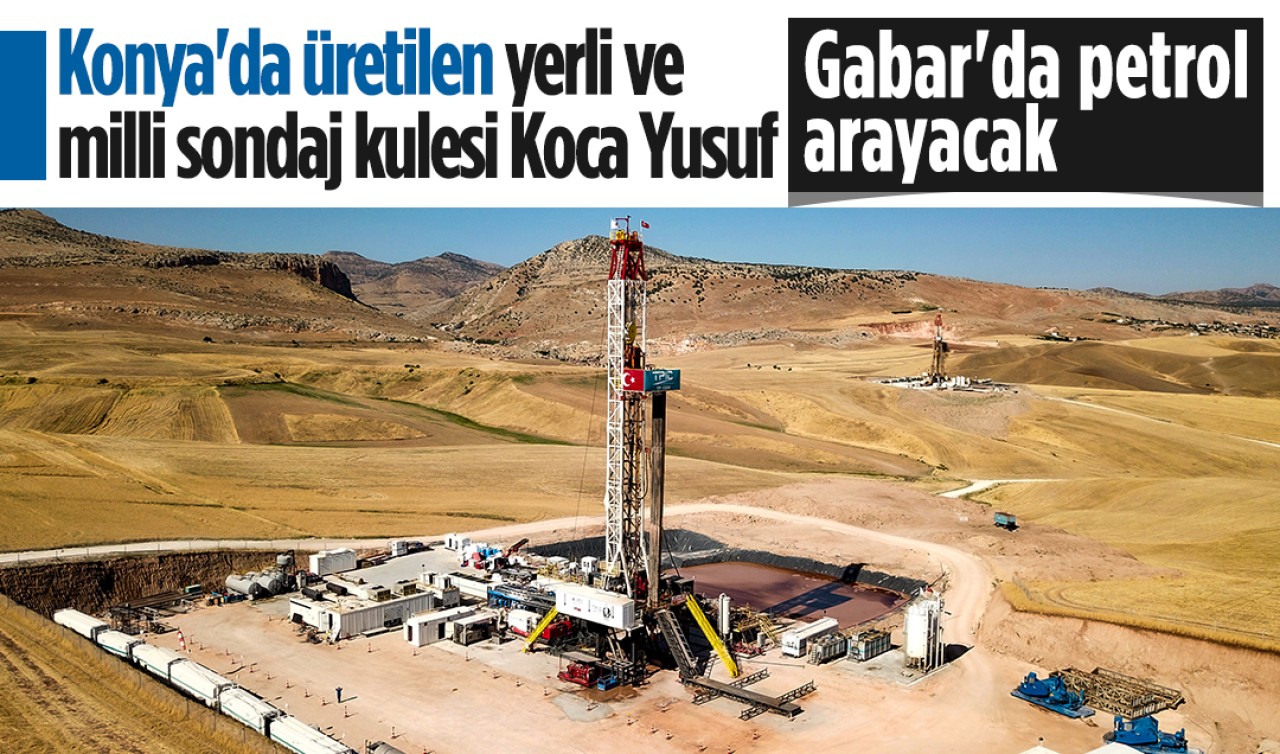 Konya'da üretilen yerli ve milli sondaj kulesi Koca Yusuf Gabar'da petrol arayacak