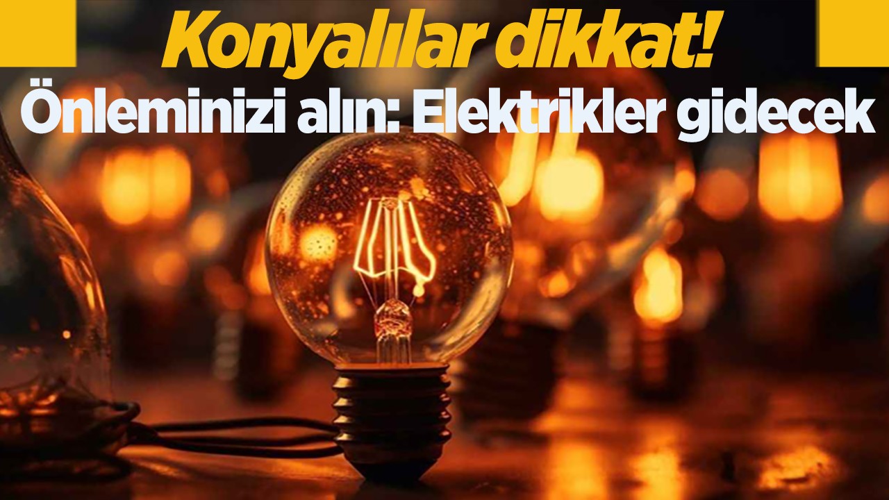 Konyalılar dikkat! MEDAŞ duyurdu: Konya’da bu mahallelerde elektrik kesintisi yaşanacak