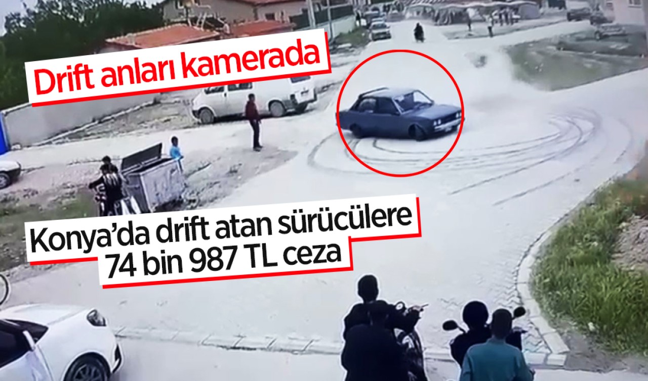 Konya’da drift atan sürücülere 74 bin 987 TL ceza! Drift anları kamerada 