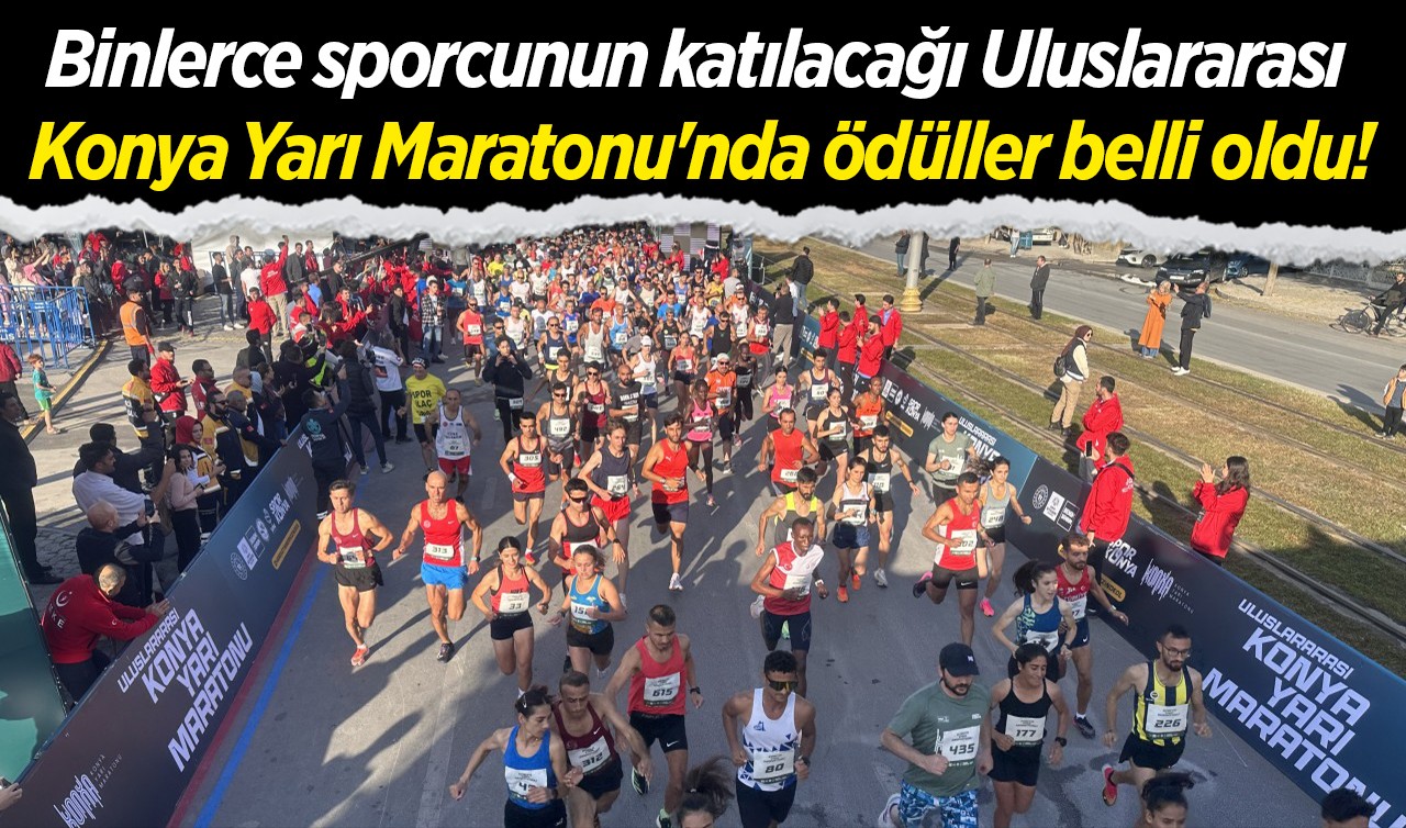 Binlerce sporcunun katılacağı Uluslararası Konya Yarı Maratonu'nda ödüller belli oldu!