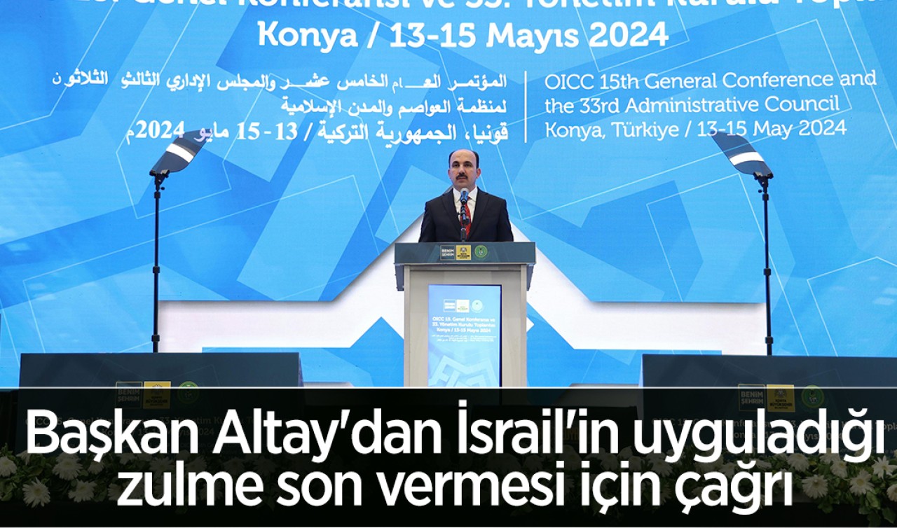 Başkan Altay'dan İsrail'in uyguladığı zulme son vermesi için çağrı 